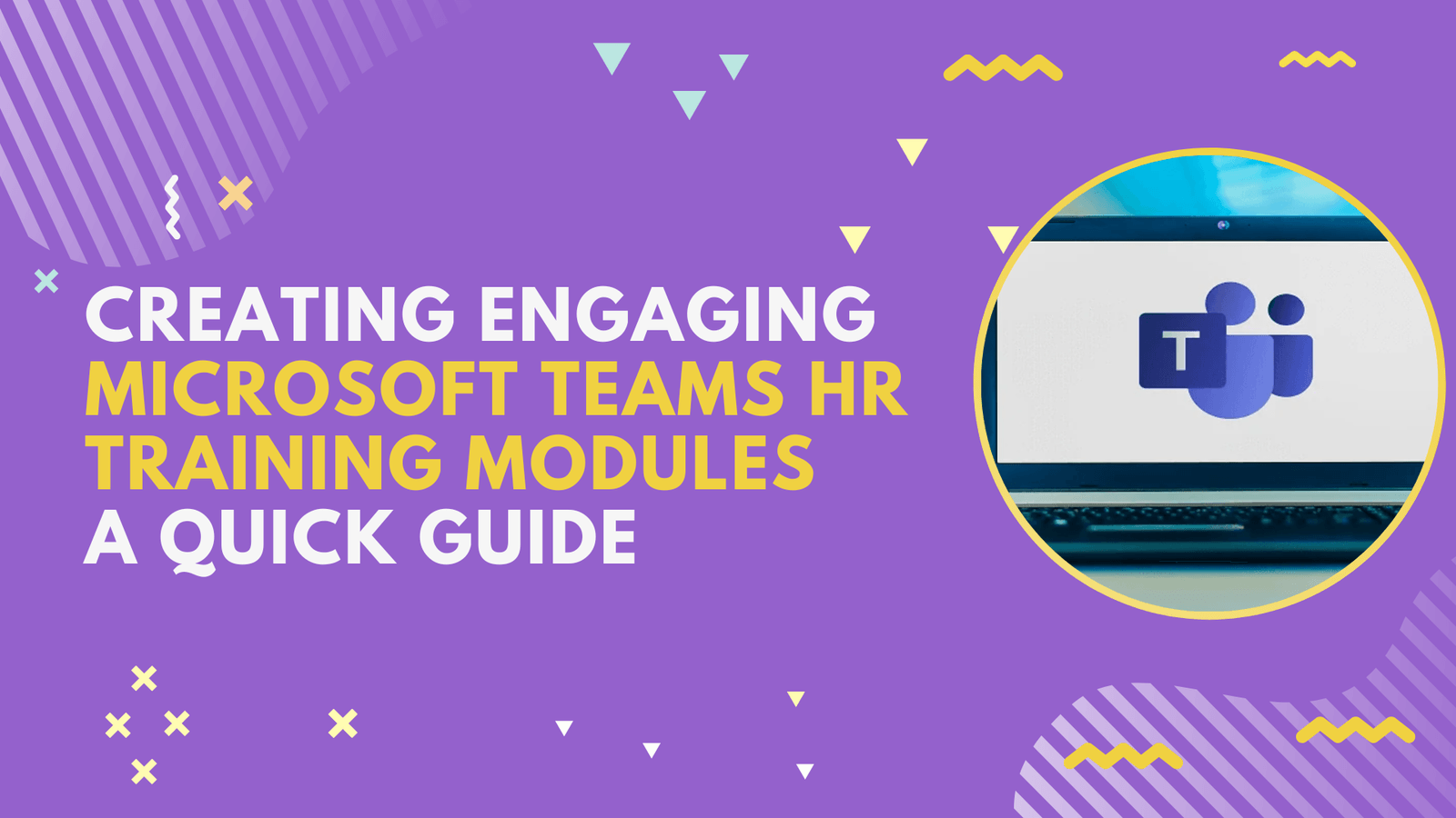 Creating Engaging Microsoft Teams HR Training Modules A Quick Guide